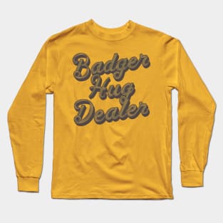 Badger Hug Dealer Long Sleeve T-Shirt